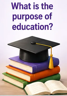 What is the purpose of education?...