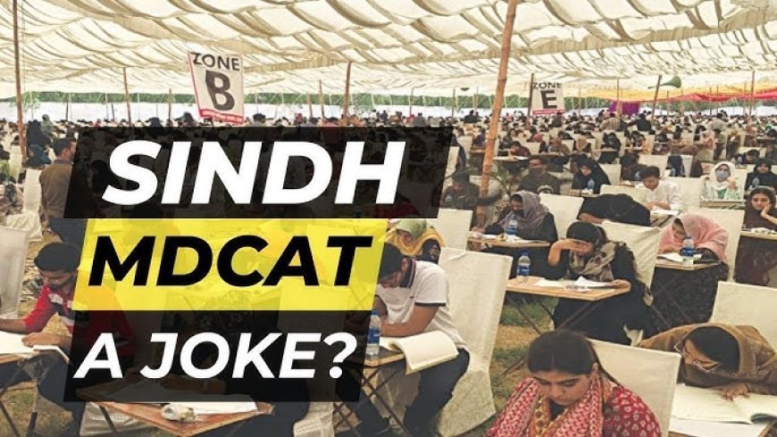 MCAT Injustices in Sindh;A Cry for Merit and Transparency