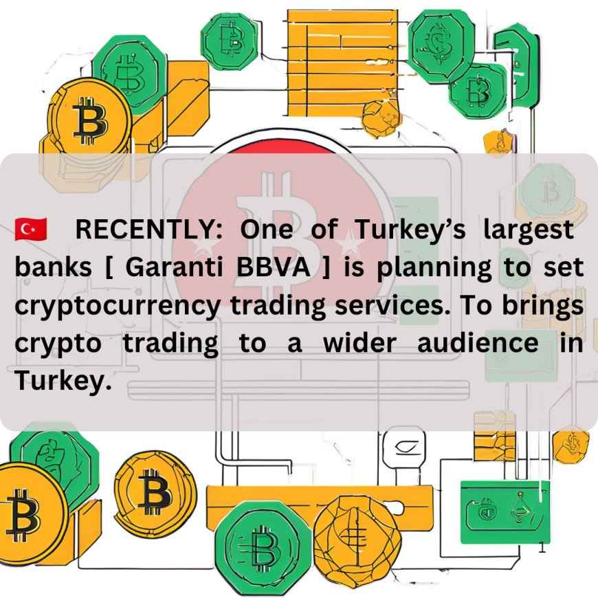 Turkish Banking Giant Garanti BBVA to Offer Cryptocurrency Trading