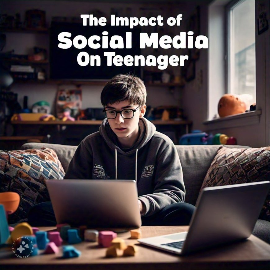 The Impact of Social Media on Teenager Mental Health