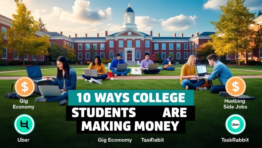 How Are College Students Making Money? 10 Surprising Ways  | ArticlePaid