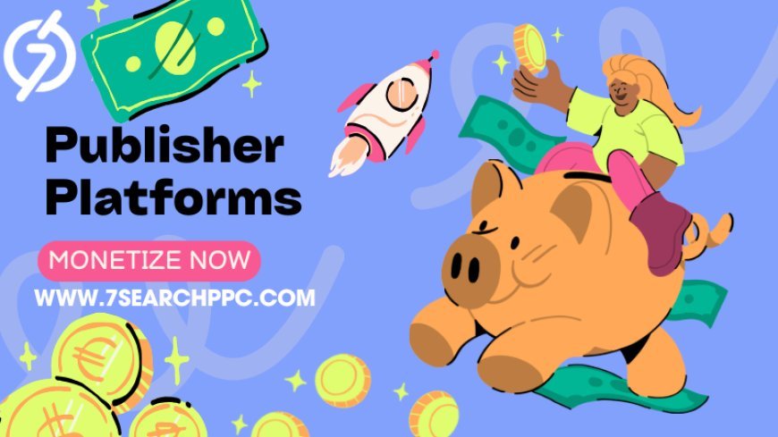 Earn Big on Top Money Sites for Top Publishers platform With 7Search PPC  | ArticlePaid