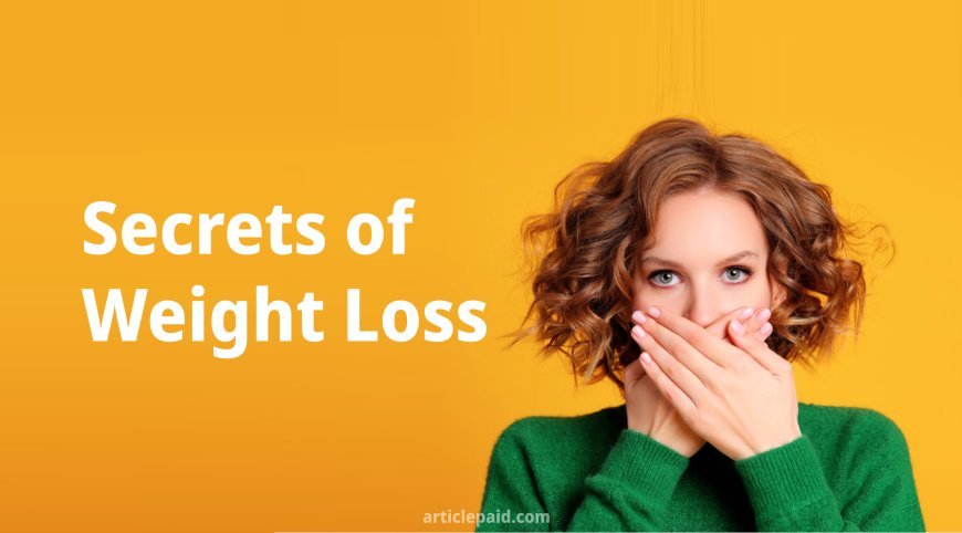 What are Secrets of Weight Loss Strategies for Losing Weight