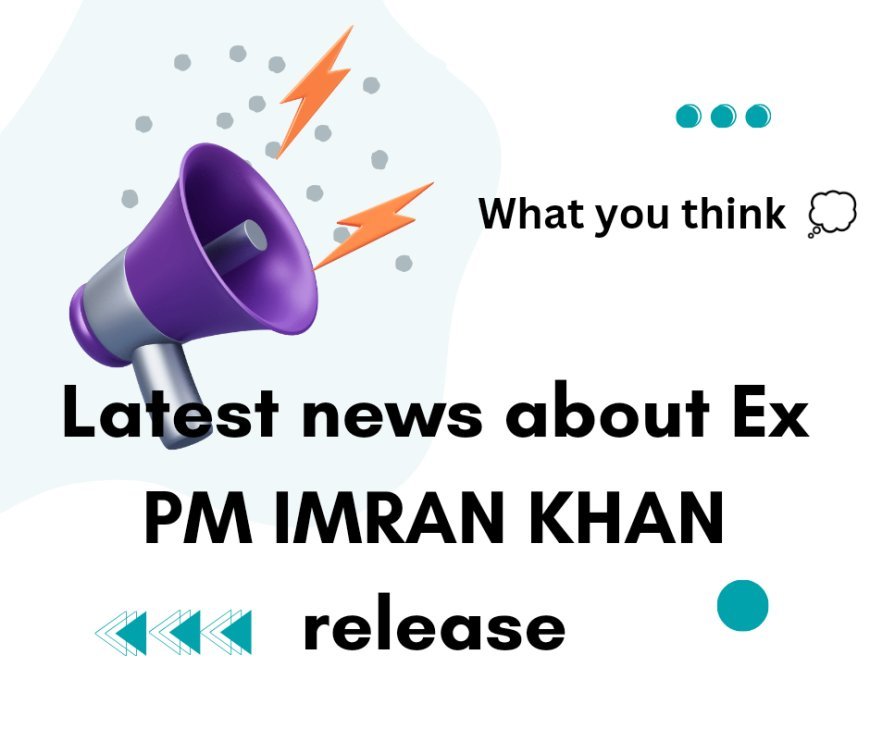 Fight arose in Pakistan for ex PM Imran Khan release