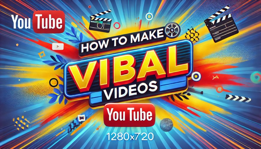 How to Make Viral Videos on YouTube  A Guide to Success