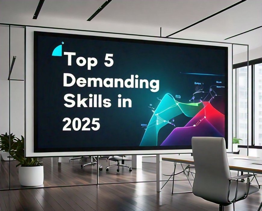 Top 5 Demanding Skills for beginner to learn in 2025.