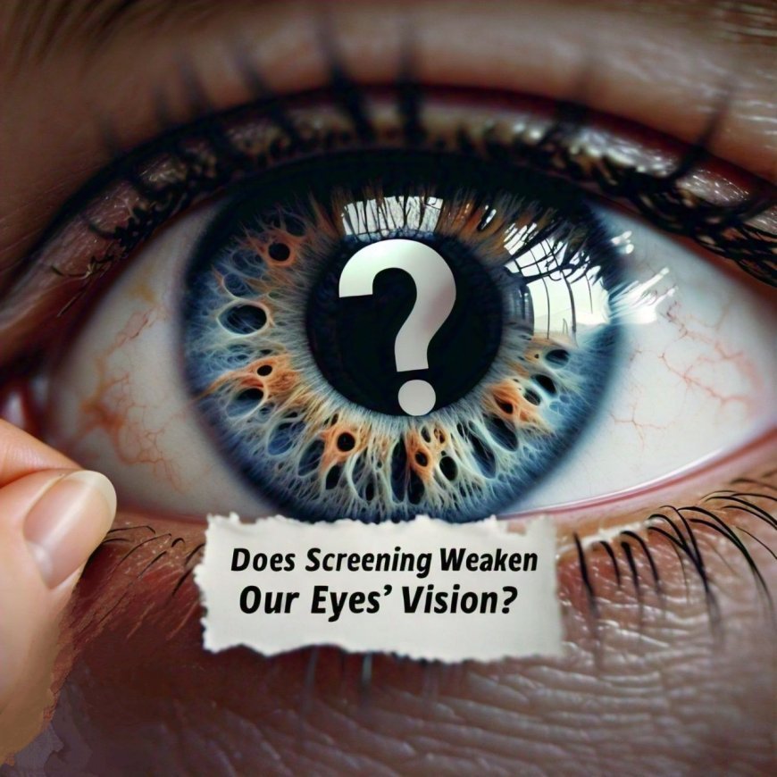 Does Screening Weaken our Eyes Vision and Create Eye Problems?