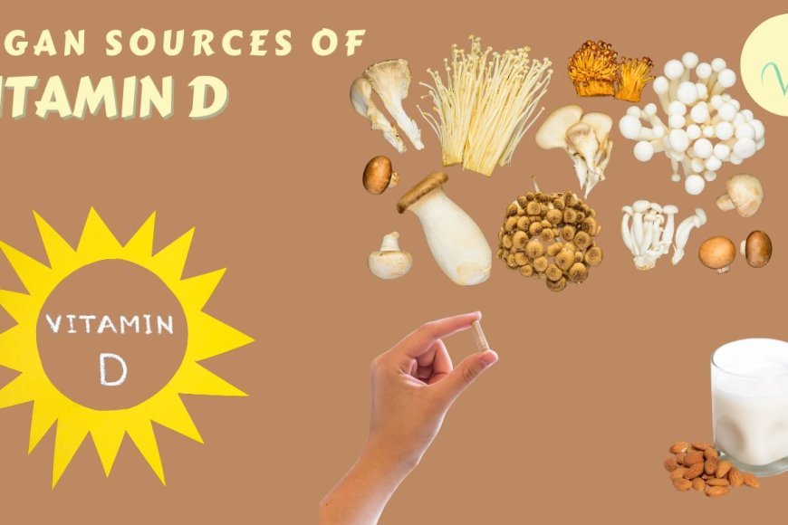 10 Best Vegan Sources of Vitamin D for a Healthy Lifestyle