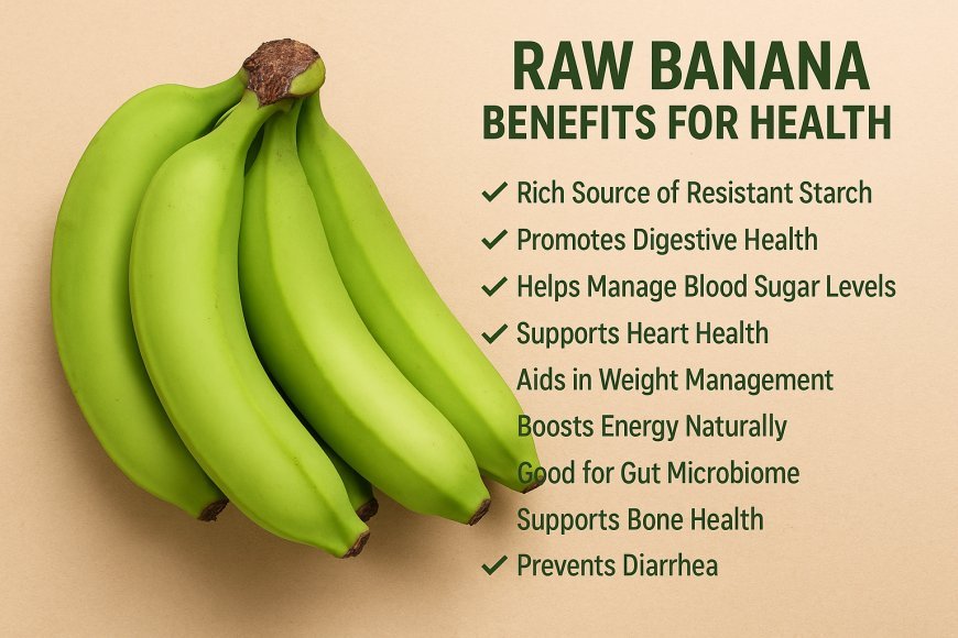Top Health Benefits of Raw Banana You Should Know.