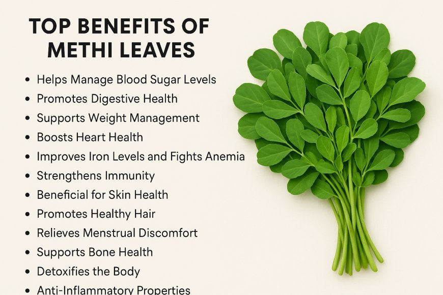 Top Benefits of Methi Leaves for Health Methi leaves,