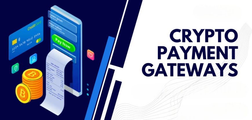 Best 10 Crypto Payment Gateways for Businesses