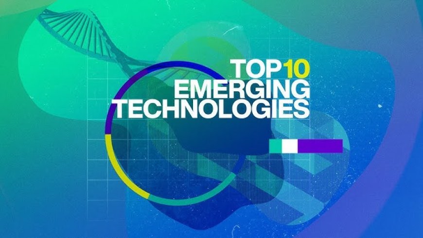 Top 10 Emerging Technologies That Will Shape the Future