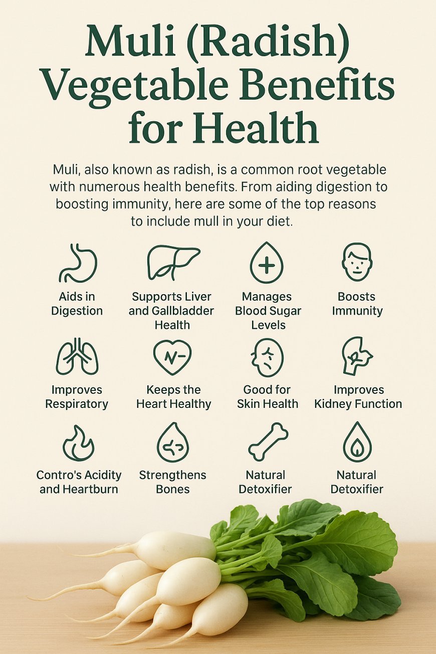 The Health Benefits of Muli (Radish) Vegetables, super food