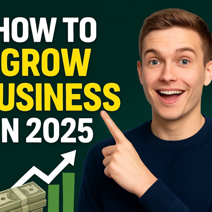 How To Grow Your BUSINESS Condition in 2025 ?
