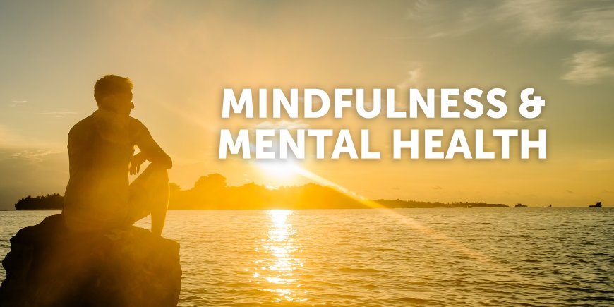 Mindfulness and Mental Health
