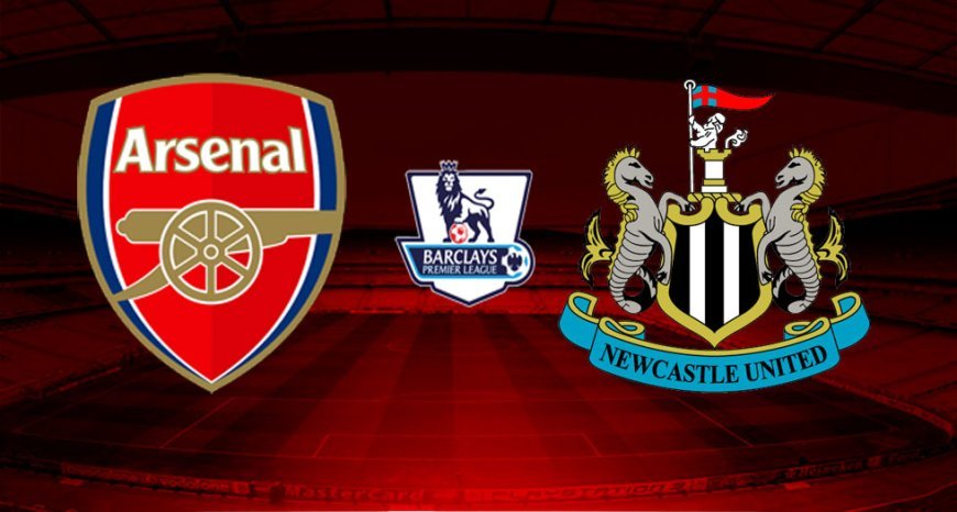 Arsenal vs Newcastle: All You Should Know this Clash