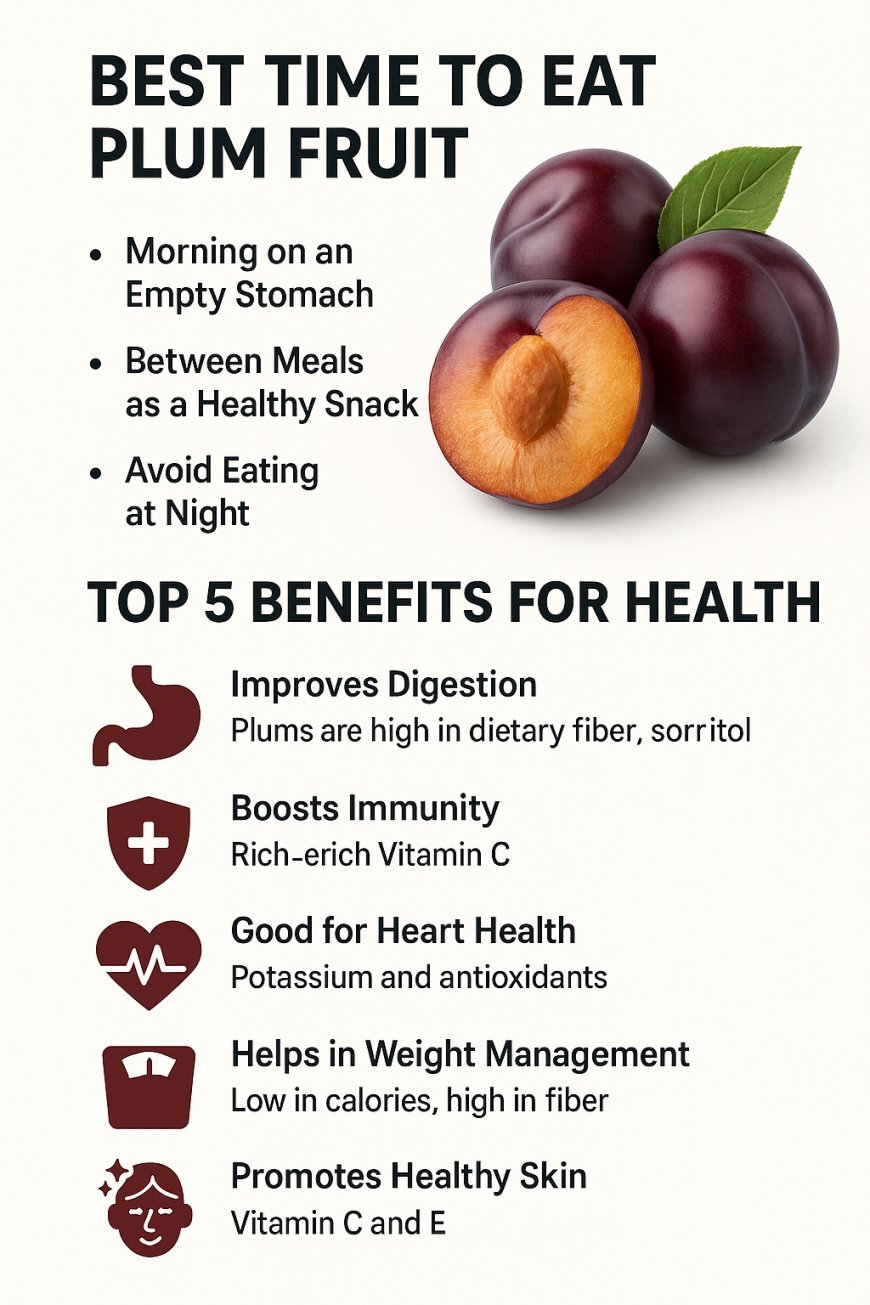 Best Time to Eat Plum Fruit with Top 5 Benefits for Health.